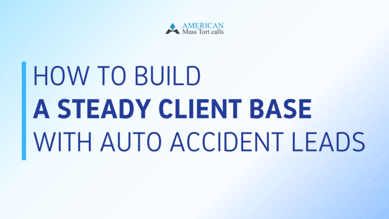 How to Build a Steady Client Base with Auto Accident Leads