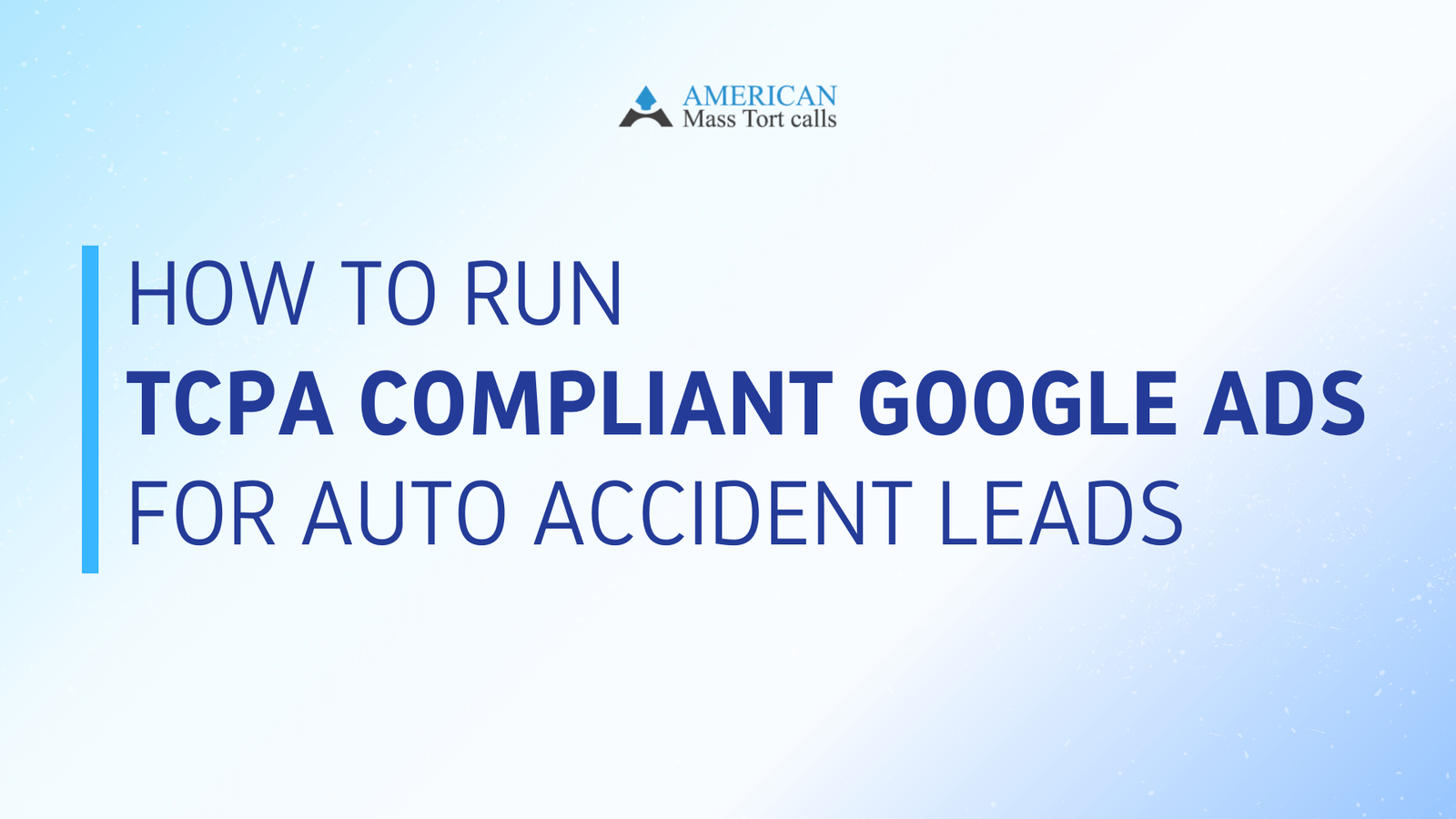 How to Run TCPA Compliant Google Ads for Auto Accident Leads