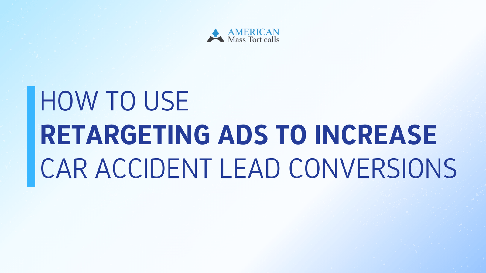 How to Use Retargeting Ads to Increase Car Accident Lead Conversions