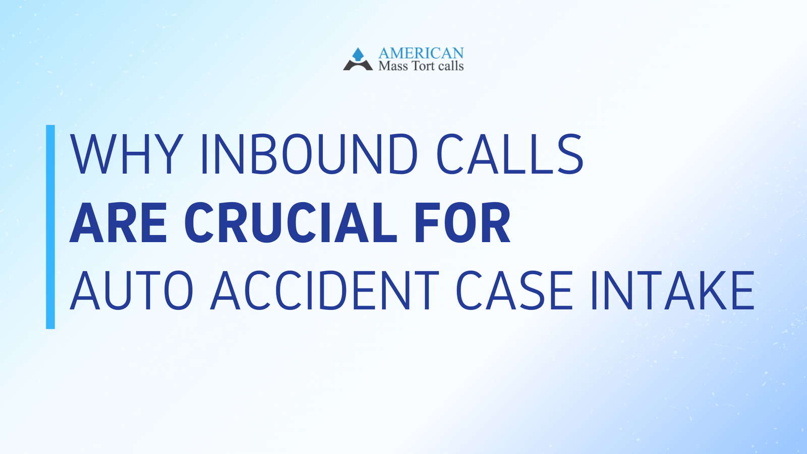 Why Inbound Calls are Crucial for Auto Accident Case Intake